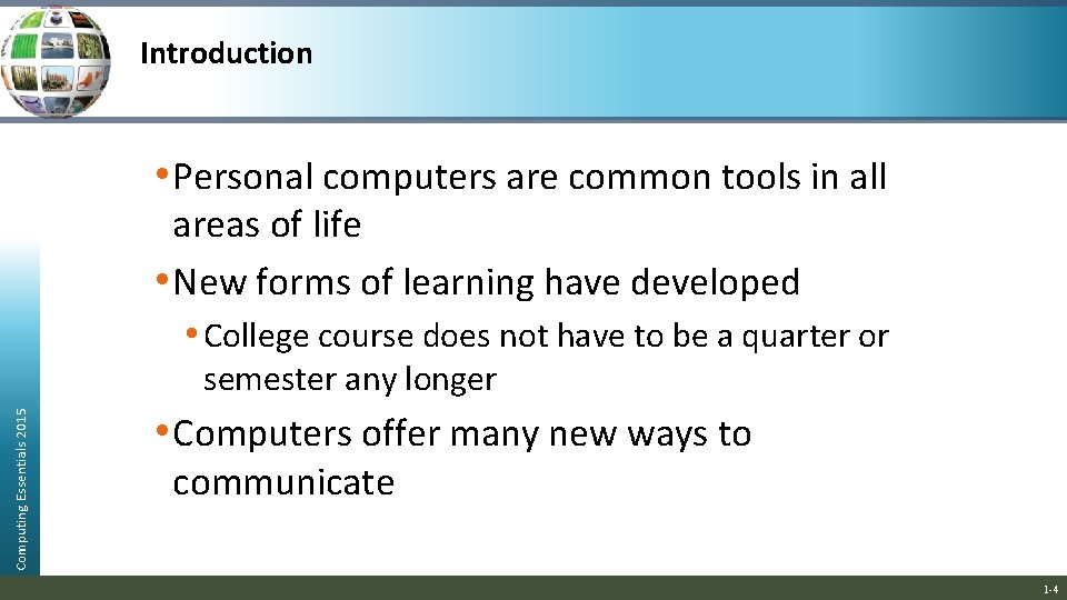 Introduction • Personal computers are common tools in all areas of life • New