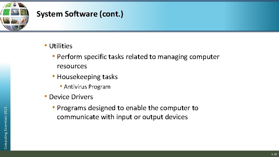 System Software (cont. ) Computing Essentials 2015 • Utilities • Perform specific tasks related