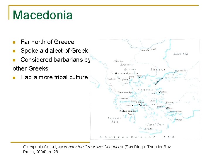 Macedonia Far north of Greece n Spoke a dialect of Greek n Considered barbarians