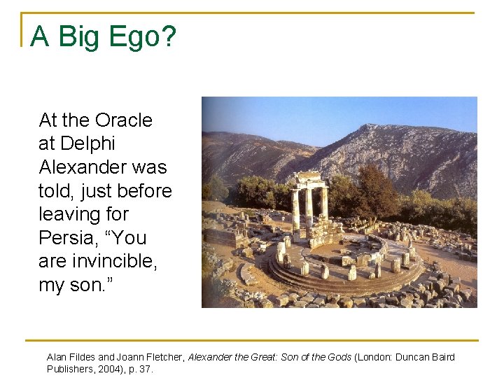 A Big Ego? At the Oracle at Delphi Alexander was told, just before leaving