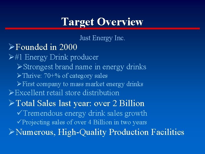 Target Overview ØFounded in 2000 Just Energy Inc. Ø#1 Energy Drink producer ØStrongest brand