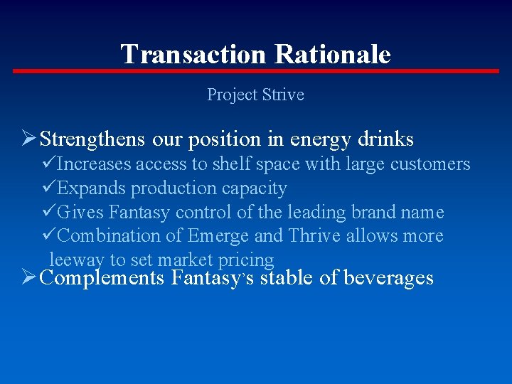 Transaction Rationale Project Strive ØStrengthens our position in energy drinks üIncreases access to shelf