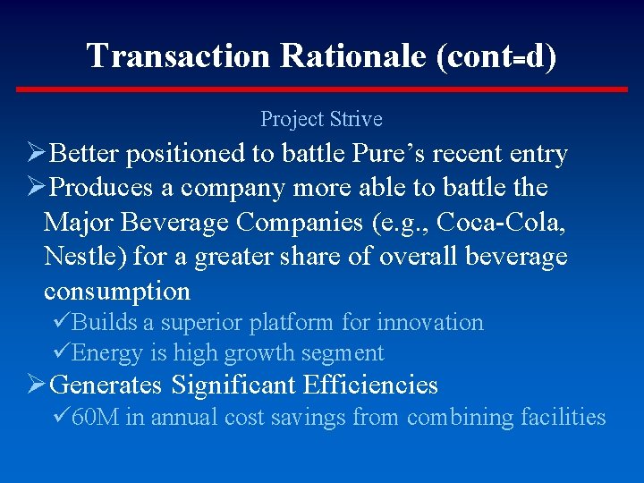 Transaction Rationale (cont=d) Project Strive ØBetter positioned to battle Pure’s recent entry ØProduces a