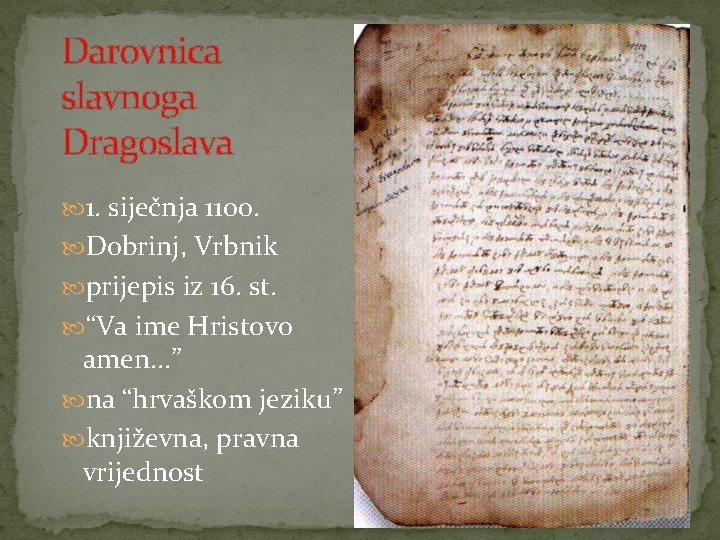 Darovnica slavnoga Dragoslava 1. siječnja 1100. Dobrinj, Vrbnik prijepis iz 16. st. “Va ime