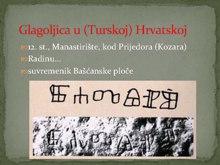 Glagoljica u (Turskoj) Hrvatskoj 12. st. , Manastirište, kod Prijedora (Kozara) Radinu. . .