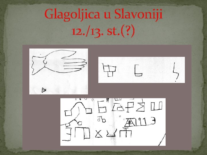 Glagoljica u Slavoniji 12. /13. st. (? ) 