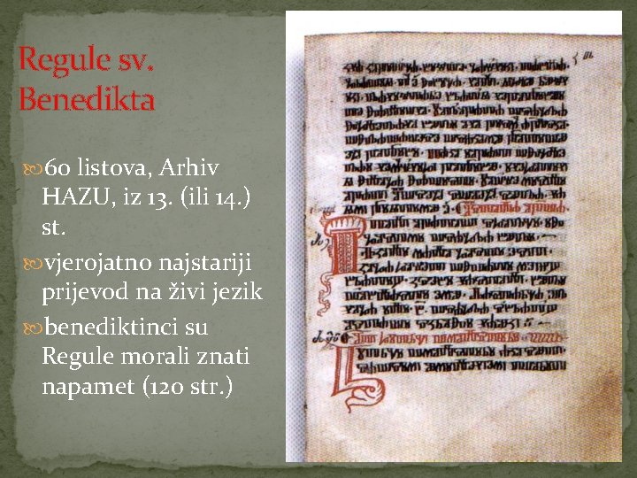 Regule sv. Benedikta 60 listova, Arhiv HAZU, iz 13. (ili 14. ) st. vjerojatno Regule sv. Benedikta 60 listova, Arhiv HAZU, iz 13. (ili 14. ) st. vjerojatno