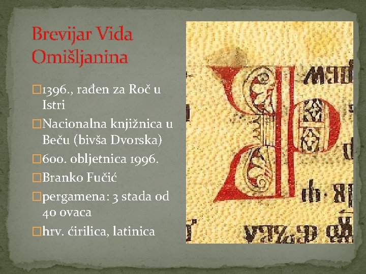 Brevijar Vida Omišljanina � 1396. , rađen za Roč u Istri �Nacionalna knjižnica u Brevijar Vida Omišljanina � 1396. , rađen za Roč u Istri �Nacionalna knjižnica u