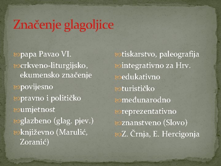 Značenje glagoljice papa Pavao VI. tiskarstvo, paleografija crkveno-liturgijsko, integrativno za Hrv. ekumensko značenje povijesno