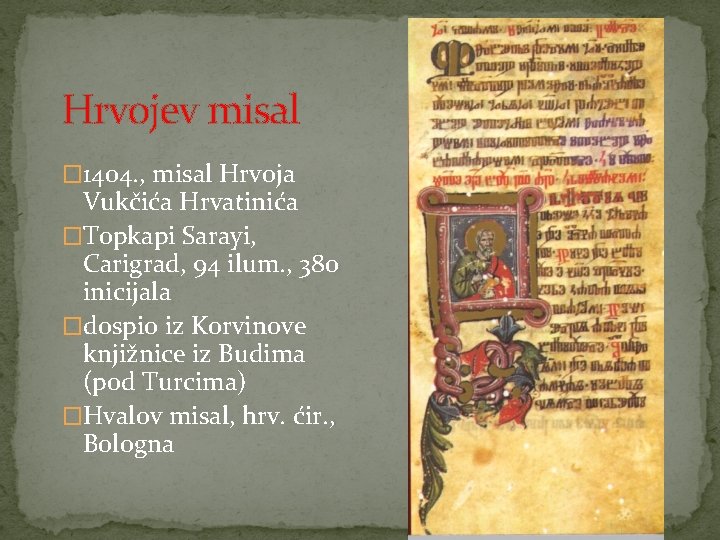 Hrvojev misal � 1404. , misal Hrvoja Vukčića Hrvatinića �Topkapi Sarayi, Carigrad, 94 ilum.