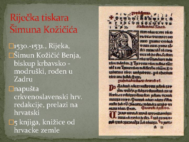 Riječka tiskara Šimuna Kožičića � 1530. -1531. , Rijeka, �Šimun Kožičić Benja, biskup krbavsko Riječka tiskara Šimuna Kožičića � 1530. -1531. , Rijeka, �Šimun Kožičić Benja, biskup krbavsko