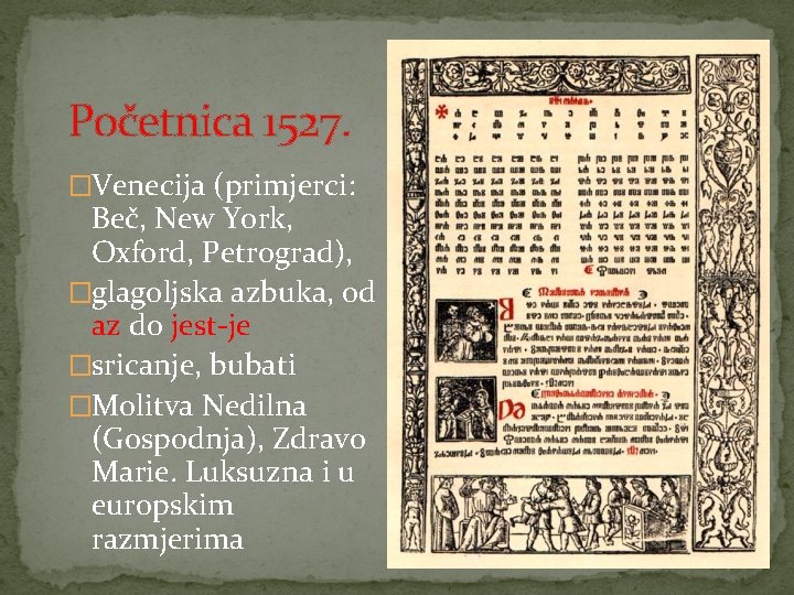 Početnica 1527. �Venecija (primjerci: Beč, New York, Oxford, Petrograd), �glagoljska azbuka, od az do