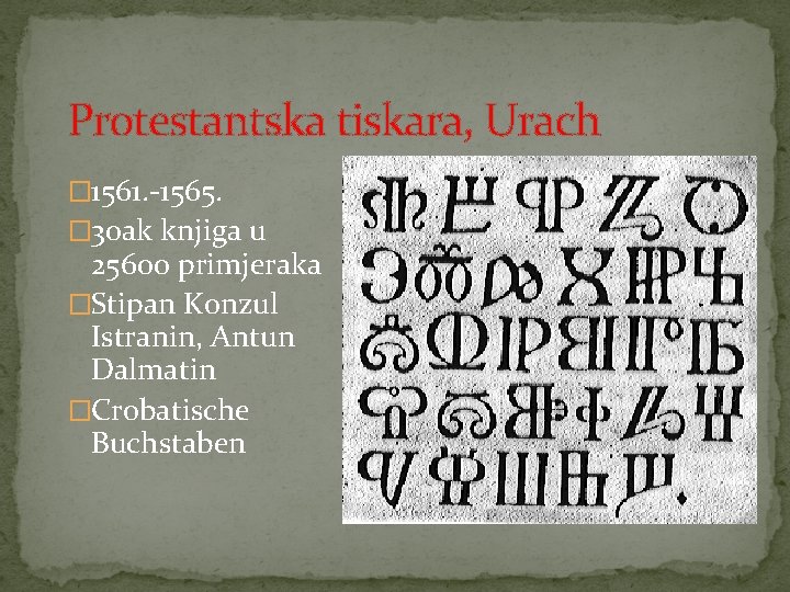 Protestantska tiskara, Urach � 1561. -1565. � 30 ak knjiga u 25600 primjeraka �Stipan