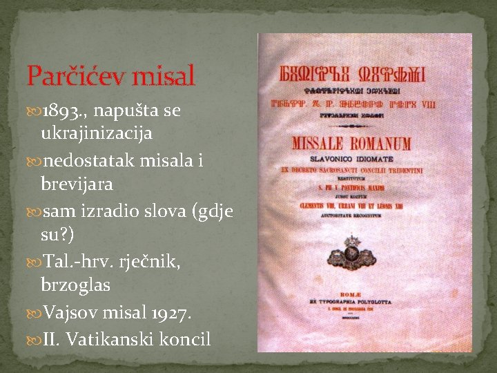 Parčićev misal 1893. , napušta se ukrajinizacija nedostatak misala i brevijara sam izradio slova