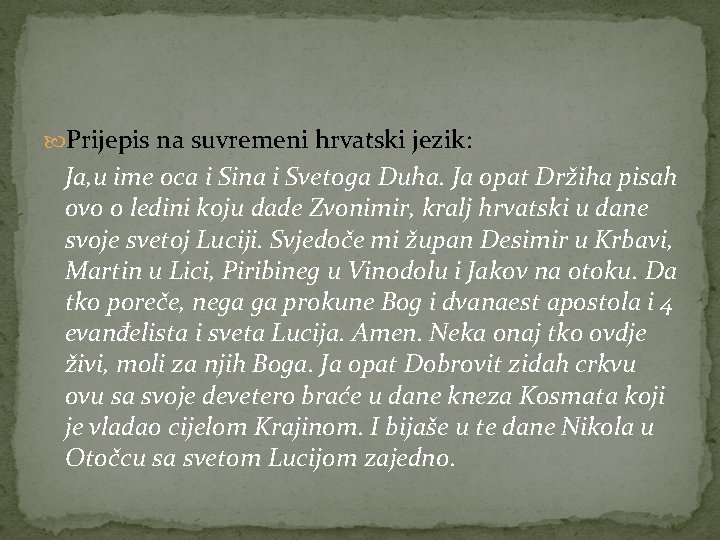  Prijepis na suvremeni hrvatski jezik: Ja, u ime oca i Sina i Svetoga