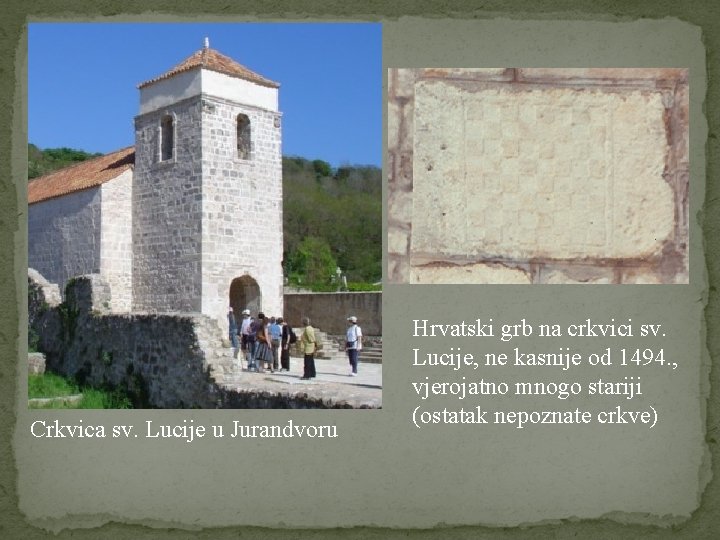 Crkvica sv. Lucije u Jurandvoru Hrvatski grb na crkvici sv. Lucije, ne kasnije od