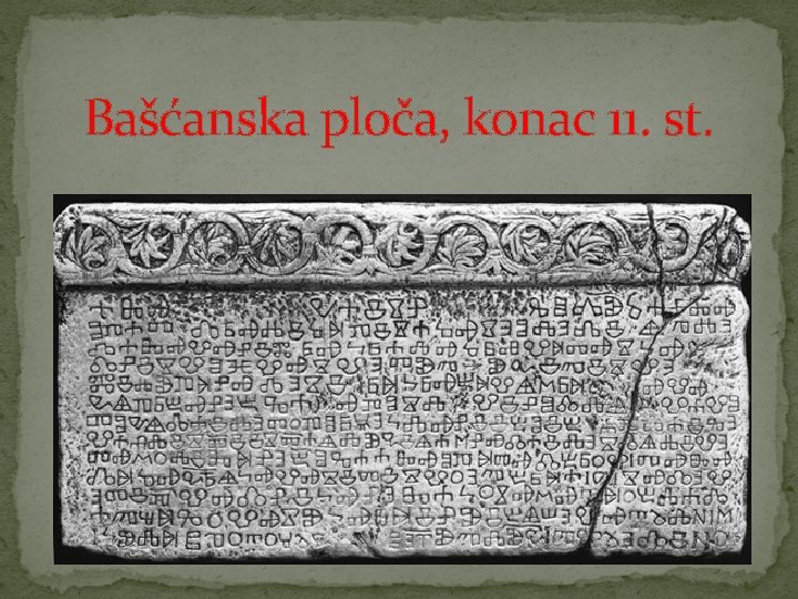 Bašćanska ploča, konac 11. st. 