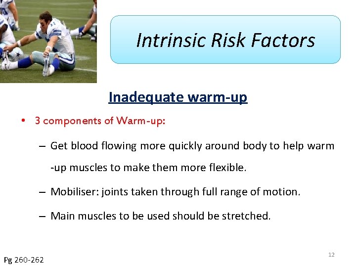 Intrinsic Risk Factors Inadequate warm-up • 3 components of Warm-up: – Get blood flowing