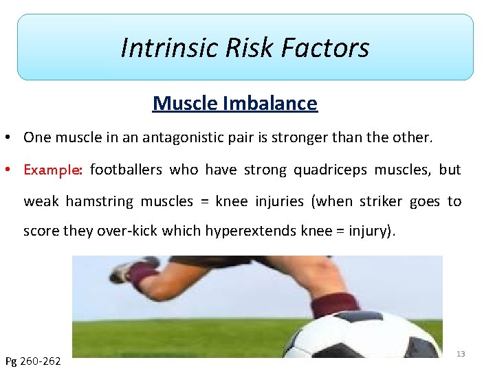 Intrinsic Risk Factors Muscle Imbalance • One muscle in an antagonistic pair is stronger
