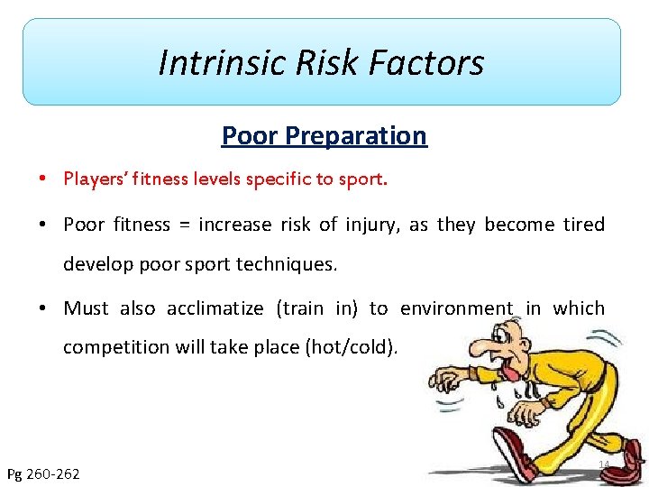 Intrinsic Risk Factors Poor Preparation • Players’ fitness levels specific to sport. • Poor
