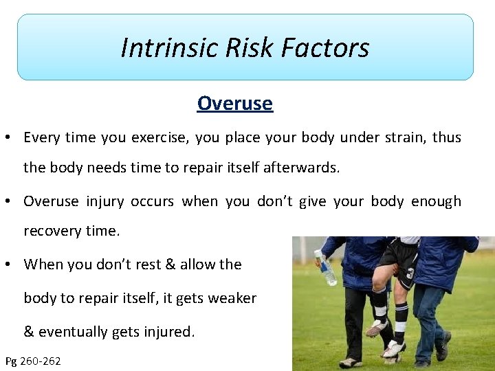 Intrinsic Risk Factors Overuse • Every time you exercise, you place your body under