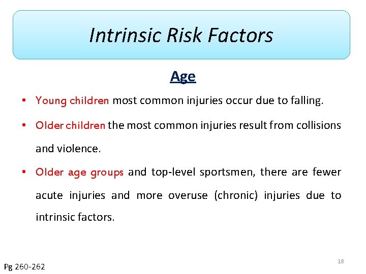Intrinsic Risk Factors Age • Young children most common injuries occur due to falling.