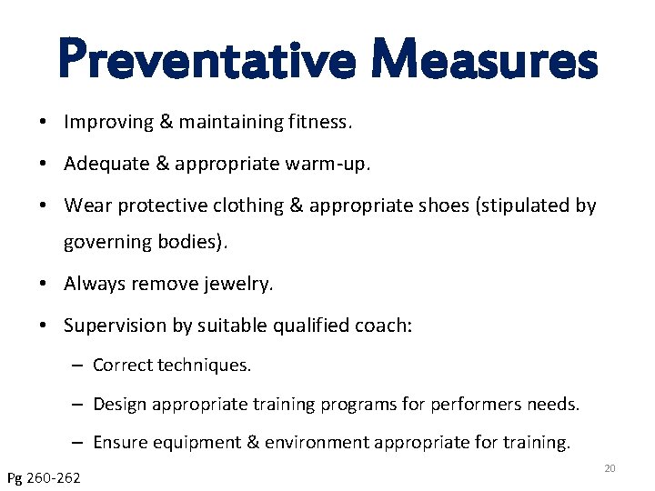 Preventative Measures • Improving & maintaining fitness. • Adequate & appropriate warm-up. • Wear