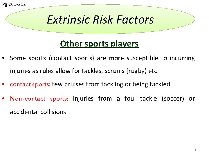 Pg 260 -262 Extrinsic Risk Factors Other sports players • Some sports (contact sports)