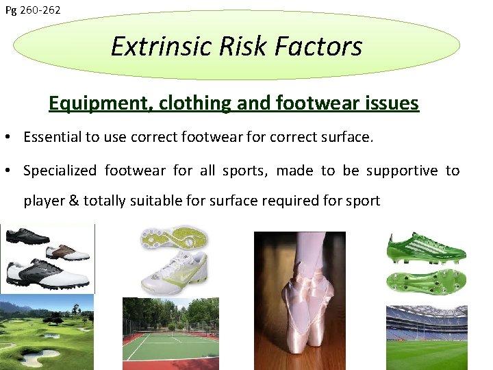 Pg 260 -262 Extrinsic Risk Factors Equipment, clothing and footwear issues • Essential to