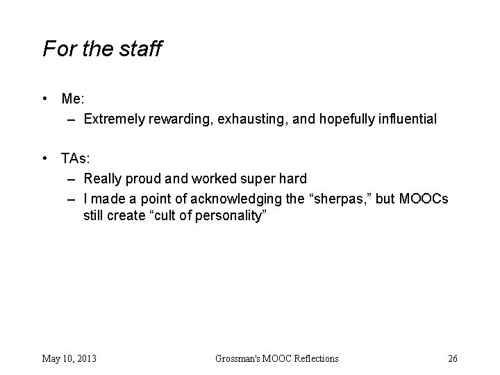 For the staff • Me: – Extremely rewarding, exhausting, and hopefully influential • TAs: