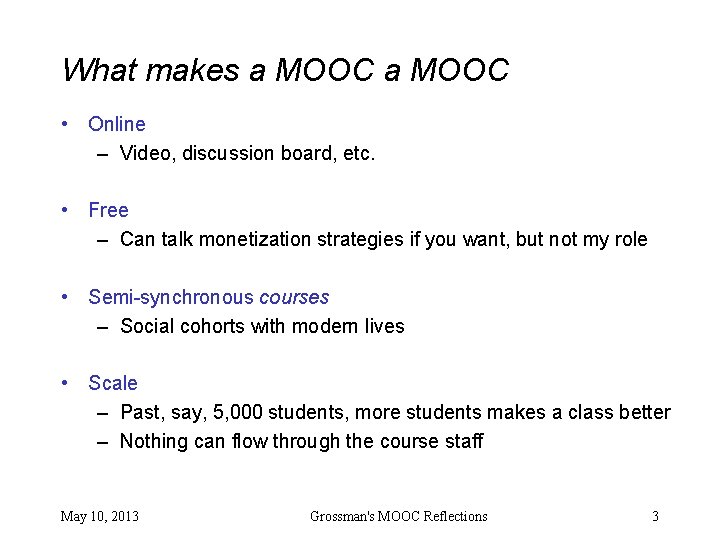 What makes a MOOC • Online – Video, discussion board, etc. • Free –