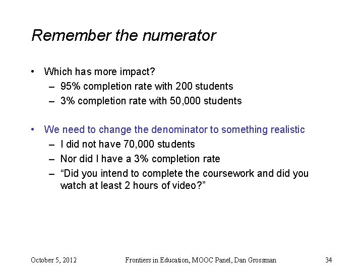 Remember the numerator • Which has more impact? – 95% completion rate with 200