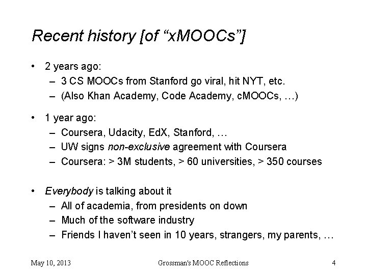 Recent history [of “x. MOOCs”] • 2 years ago: – 3 CS MOOCs from