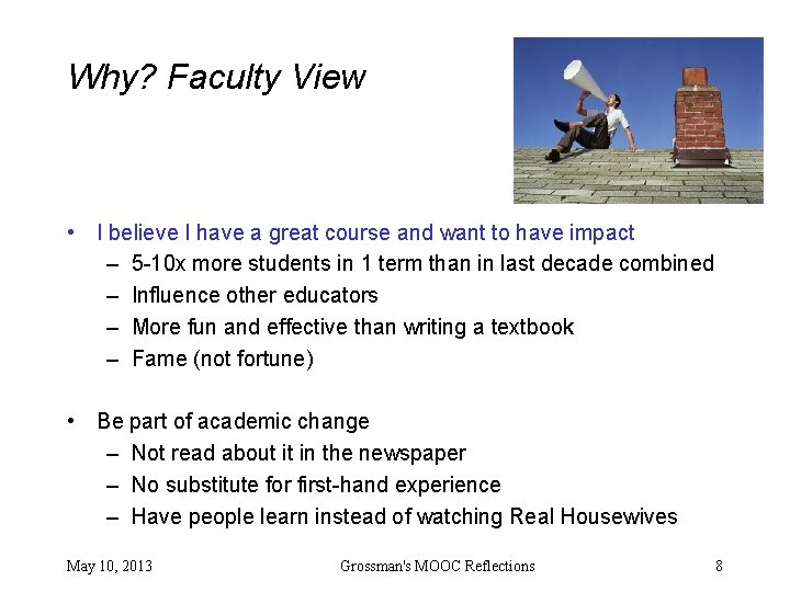 Why? Faculty View • I believe I have a great course and want to