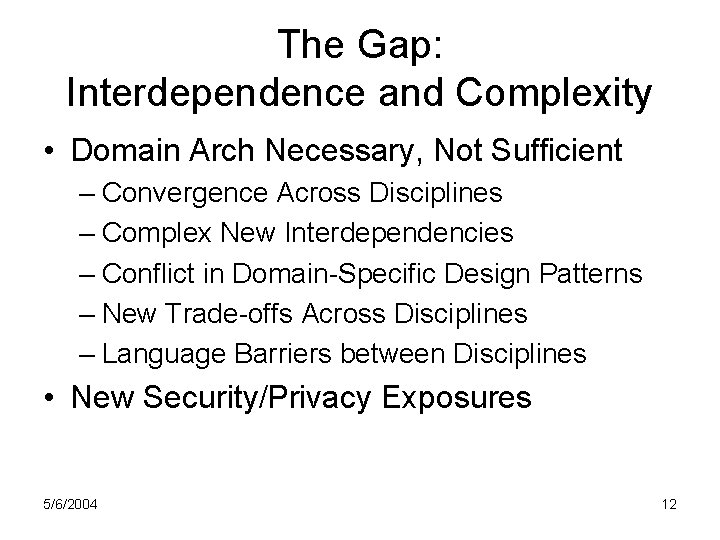 The Gap: Interdependence and Complexity • Domain Arch Necessary, Not Sufficient – Convergence Across