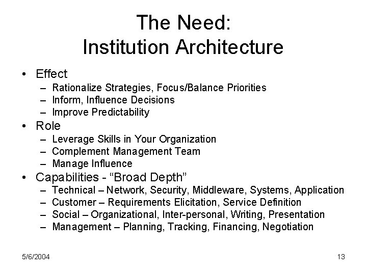 The Need: Institution Architecture • Effect – Rationalize Strategies, Focus/Balance Priorities – Inform, Influence