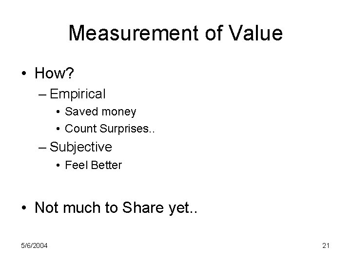 Measurement of Value • How? – Empirical • Saved money • Count Surprises. .