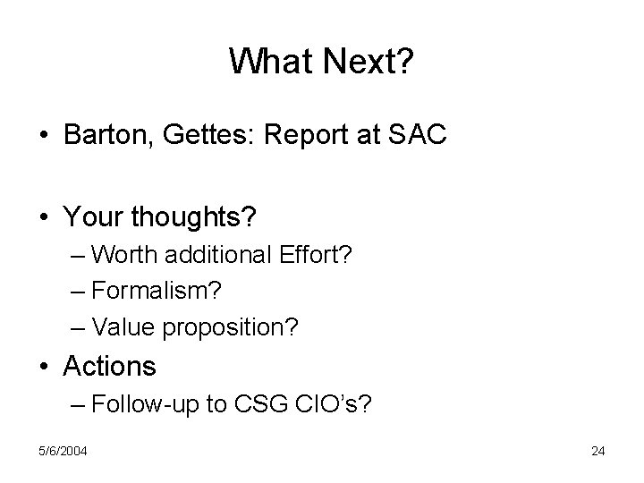 What Next? • Barton, Gettes: Report at SAC • Your thoughts? – Worth additional