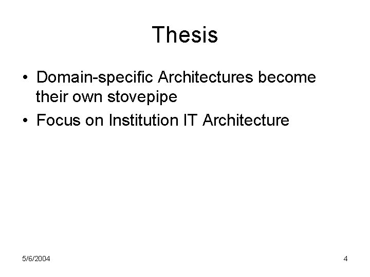 Thesis • Domain-specific Architectures become their own stovepipe • Focus on Institution IT Architecture