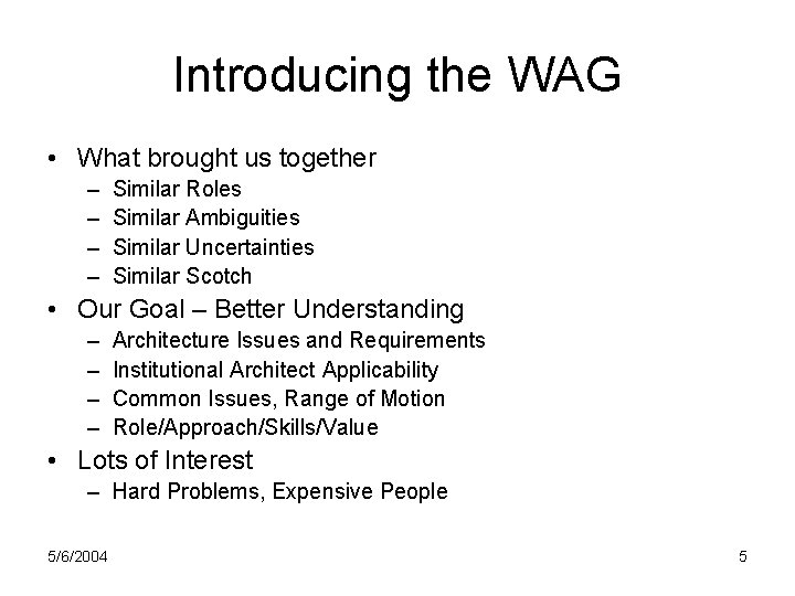 Introducing the WAG • What brought us together – – Similar Roles Similar Ambiguities