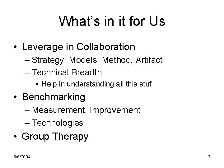 What’s in it for Us • Leverage in Collaboration – Strategy, Models, Method, Artifact