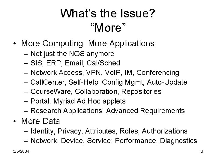 What’s the Issue? “More” • More Computing, More Applications – – – – Not