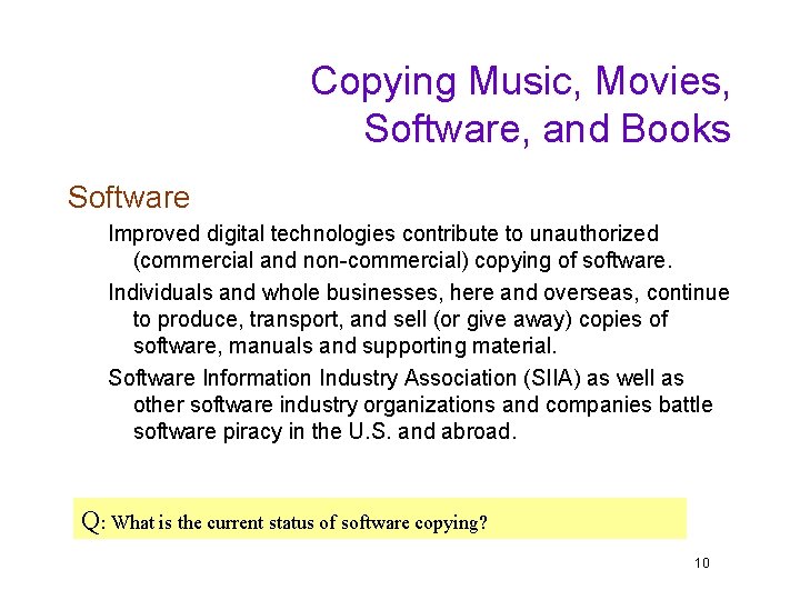 Copying Music, Movies, Software, and Books Software Improved digital technologies contribute to unauthorized (commercial