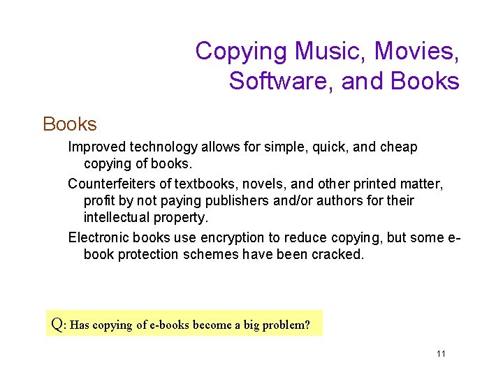 Copying Music, Movies, Software, and Books Improved technology allows for simple, quick, and cheap