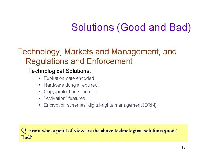 Solutions (Good and Bad) Technology, Markets and Management, and Regulations and Enforcement Technological Solutions: