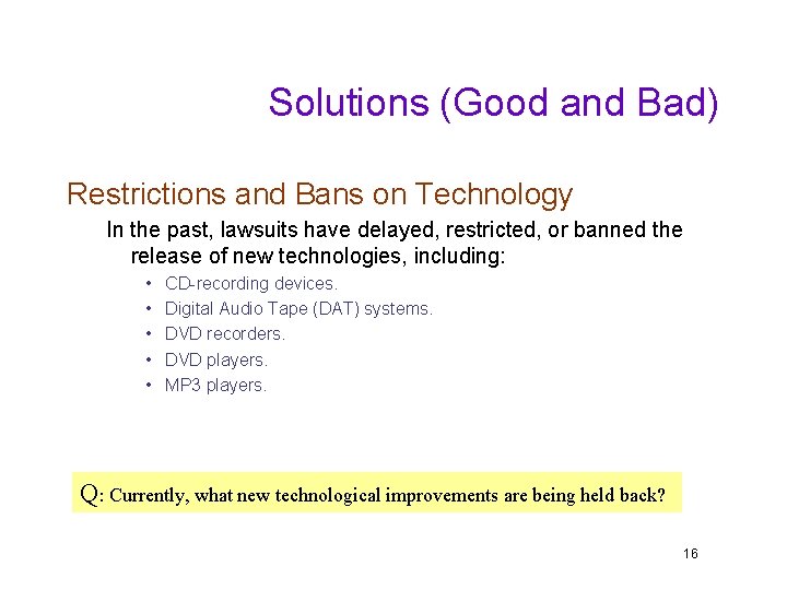 Solutions (Good and Bad) Restrictions and Bans on Technology In the past, lawsuits have