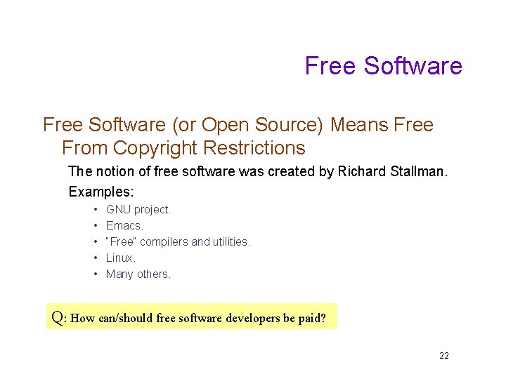 Free Software (or Open Source) Means Free From Copyright Restrictions The notion of free