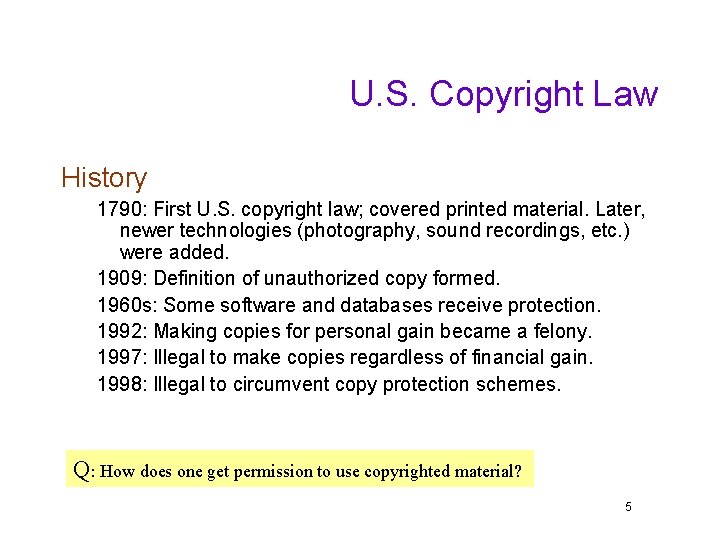 U. S. Copyright Law History 1790: First U. S. copyright law; covered printed material.