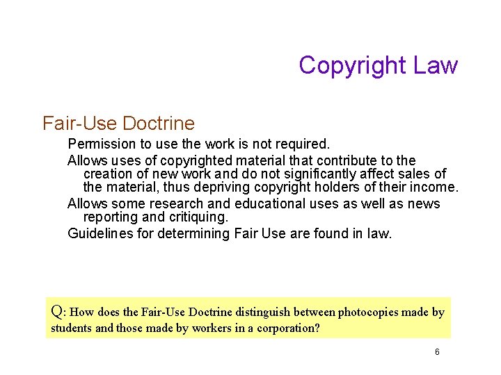 Copyright Law Fair-Use Doctrine Permission to use the work is not required. Allows uses