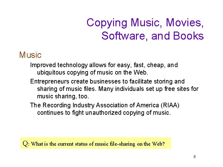 Copying Music, Movies, Software, and Books Music Improved technology allows for easy, fast, cheap,